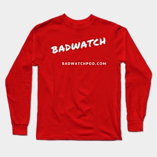 Badwatch Long Sleeve T-Shirt